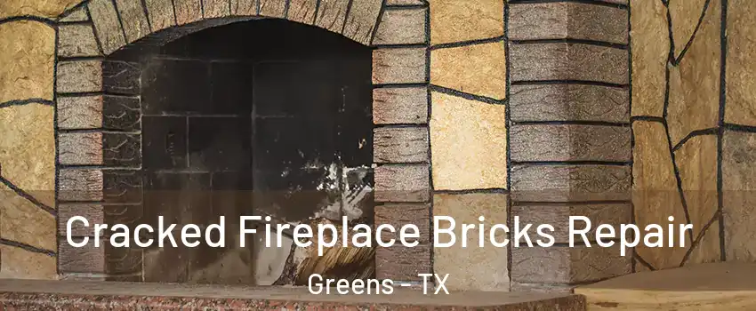 Cracked Fireplace Bricks Repair Greens - TX