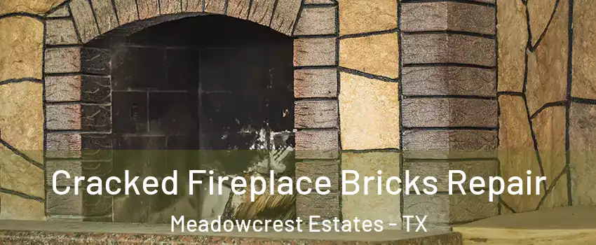 Cracked Fireplace Bricks Repair Meadowcrest Estates - TX