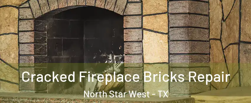 Cracked Fireplace Bricks Repair North Star West - TX