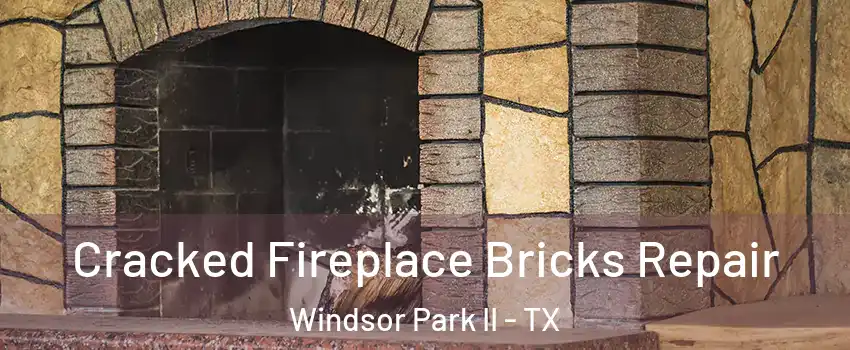 Cracked Fireplace Bricks Repair Windsor Park II - TX