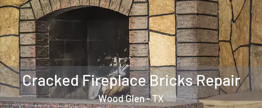 Cracked Fireplace Bricks Repair Wood Glen - TX