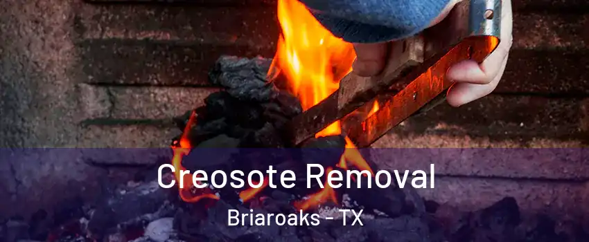 Creosote Removal Briaroaks - TX