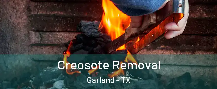 Creosote Removal Garland - TX