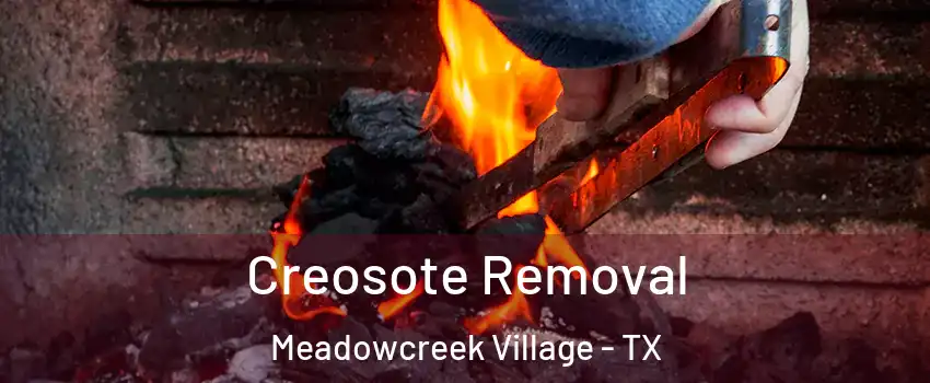 Creosote Removal Meadowcreek Village - TX