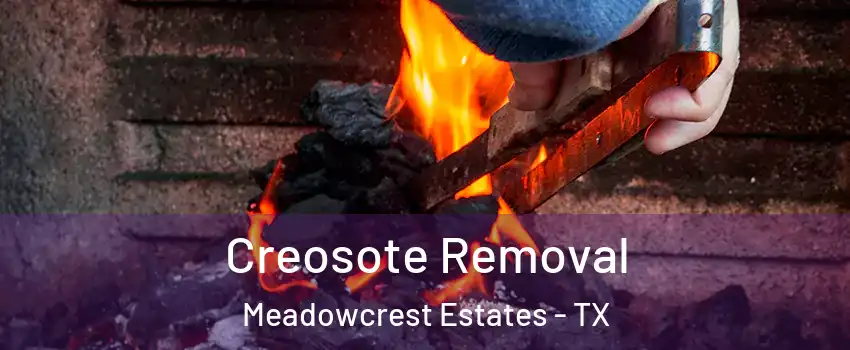Creosote Removal Meadowcrest Estates - TX