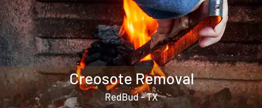 Creosote Removal RedBud - TX