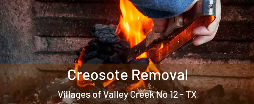Creosote Removal Villages of Valley Creek No 12 - TX