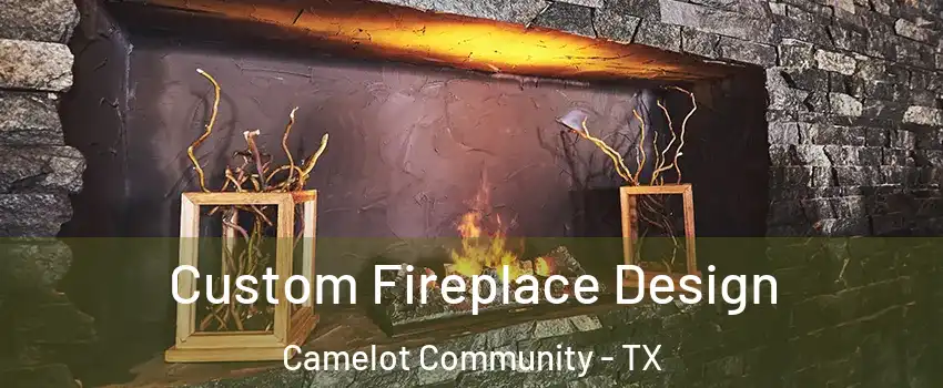 Custom Fireplace Design Camelot Community - TX