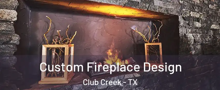 Custom Fireplace Design Club Creek - TX