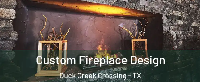 Custom Fireplace Design Duck Creek Crossing - TX