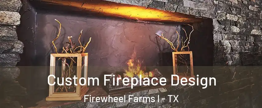 Custom Fireplace Design Firewheel Farms I - TX