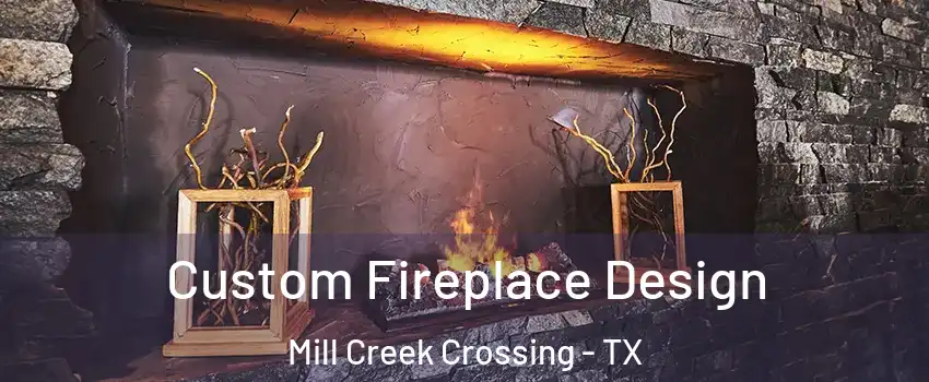 Custom Fireplace Design Mill Creek Crossing - TX