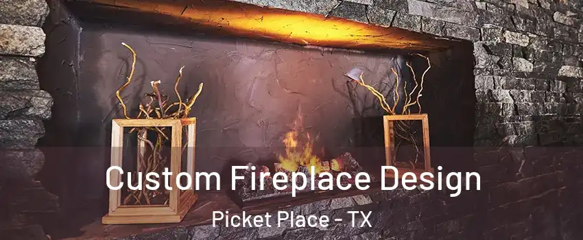 Custom Fireplace Design Picket Place - TX