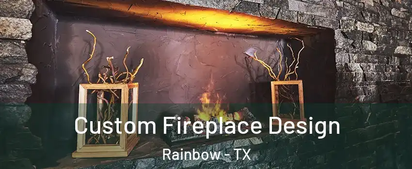 Custom Fireplace Design Rainbow - TX