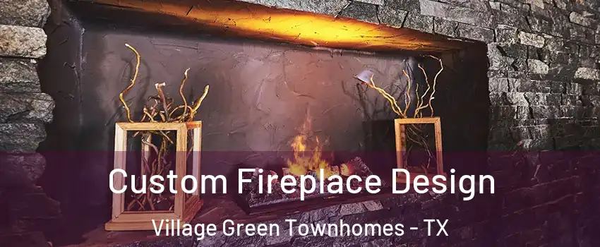 Custom Fireplace Design Village Green Townhomes - TX