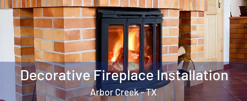 Decorative Fireplace Installation Arbor Creek - TX