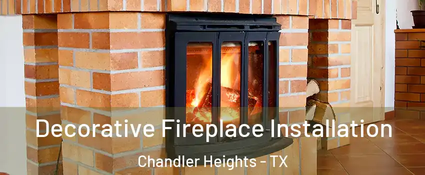 Decorative Fireplace Installation Chandler Heights - TX