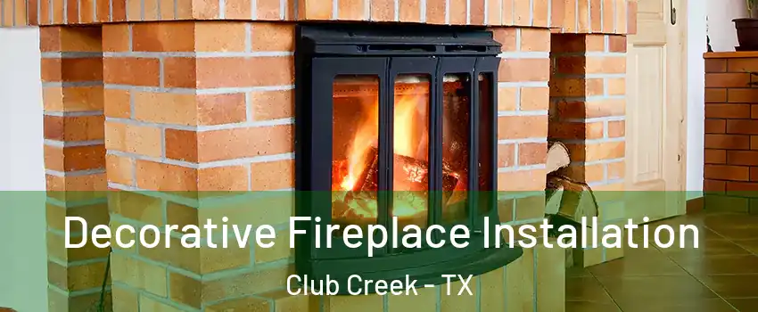 Decorative Fireplace Installation Club Creek - TX