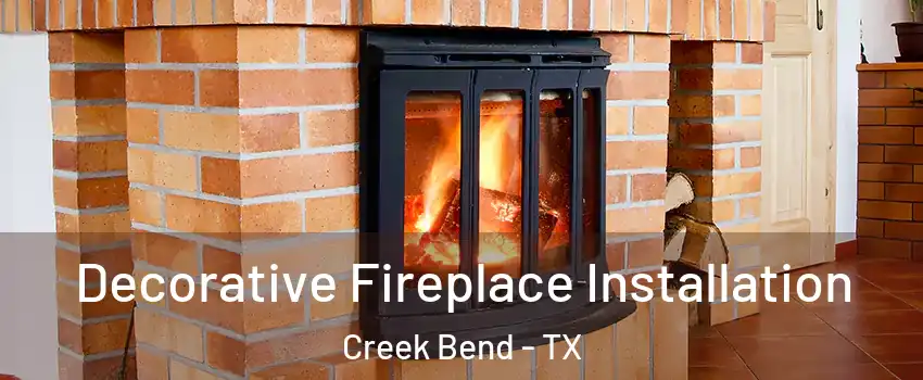 Decorative Fireplace Installation Creek Bend - TX