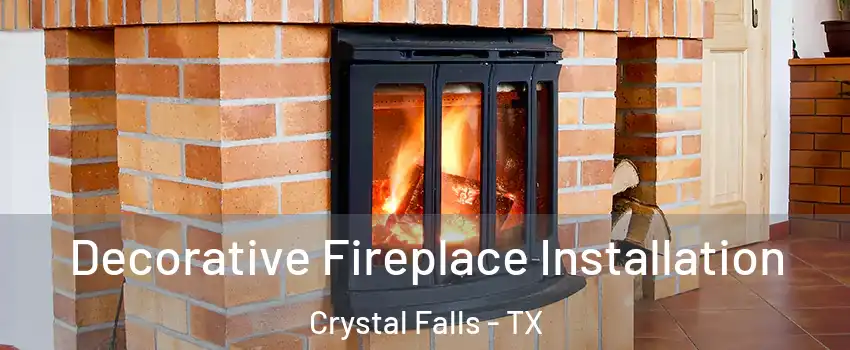 Decorative Fireplace Installation Crystal Falls - TX