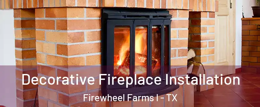 Decorative Fireplace Installation Firewheel Farms I - TX
