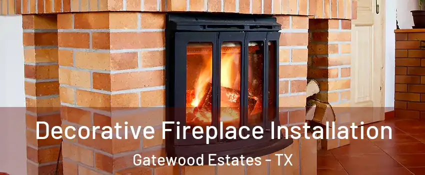 Decorative Fireplace Installation Gatewood Estates - TX