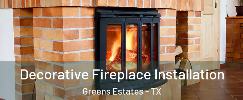 Decorative Fireplace Installation Greens Estates - TX