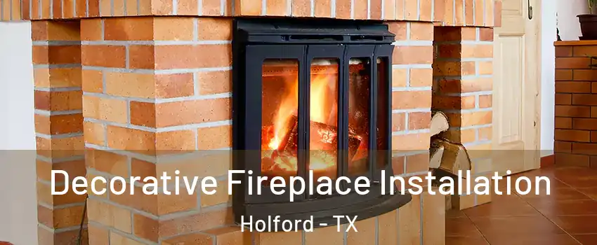 Decorative Fireplace Installation Holford - TX