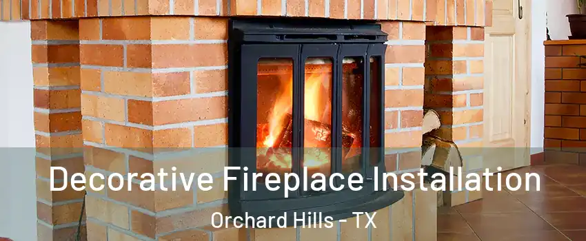 Decorative Fireplace Installation Orchard Hills - TX