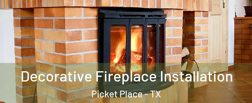 Decorative Fireplace Installation Picket Place - TX