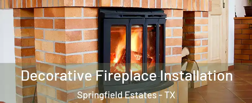 Decorative Fireplace Installation Springfield Estates - TX