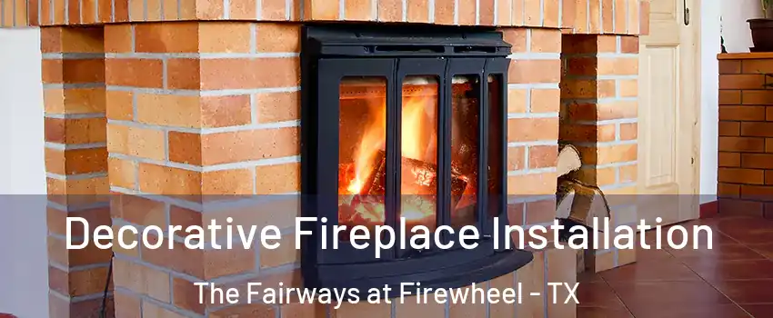 Decorative Fireplace Installation The Fairways at Firewheel - TX