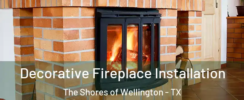 Decorative Fireplace Installation The Shores of Wellington - TX