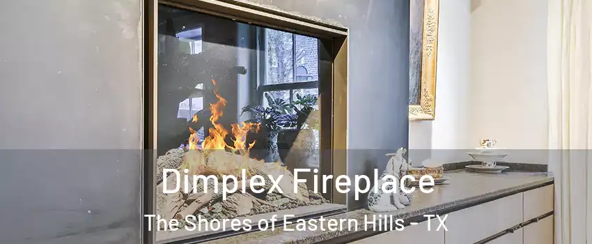 Dimplex Fireplace The Shores of Eastern Hills - TX
