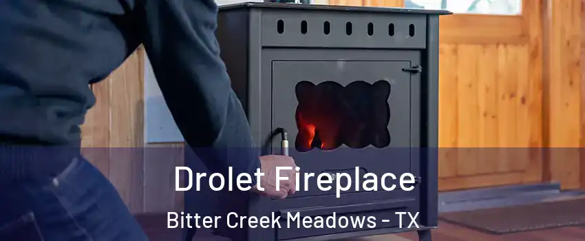 Drolet Fireplace Bitter Creek Meadows - TX