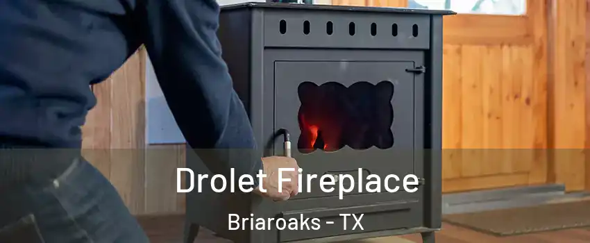 Drolet Fireplace Briaroaks - TX
