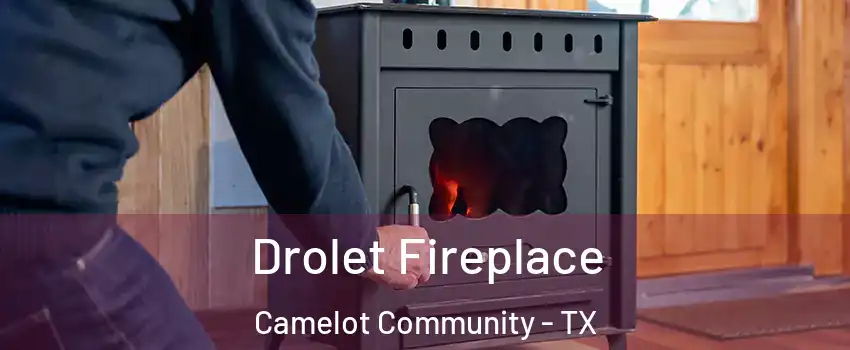 Drolet Fireplace Camelot Community - TX