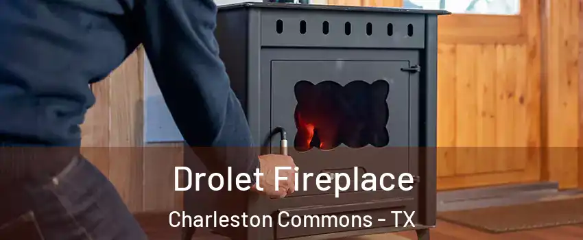 Drolet Fireplace Charleston Commons - TX