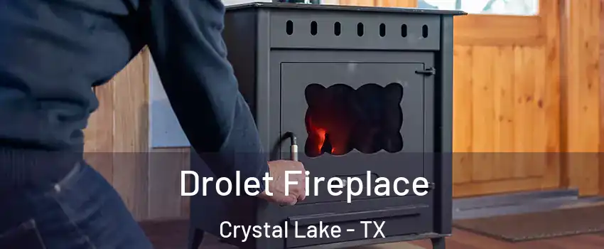Drolet Fireplace Crystal Lake - TX
