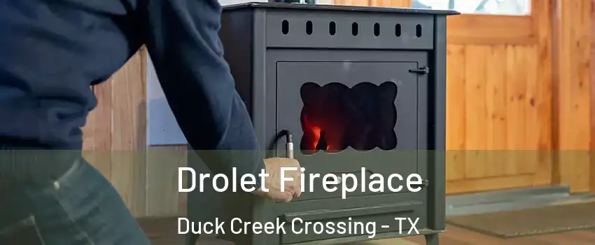Drolet Fireplace Duck Creek Crossing - TX