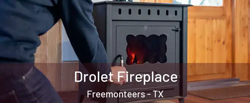Drolet Fireplace Freemonteers - TX
