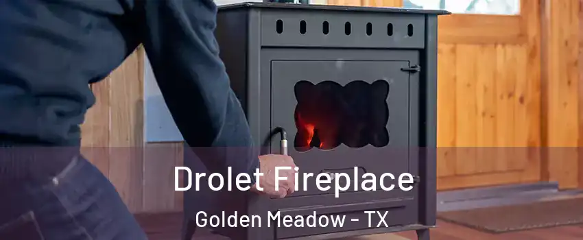 Drolet Fireplace Golden Meadow - TX