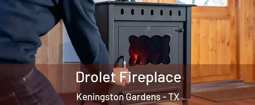 Drolet Fireplace Keningston Gardens - TX