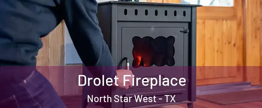 Drolet Fireplace North Star West - TX