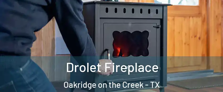 Drolet Fireplace Oakridge on the Creek - TX