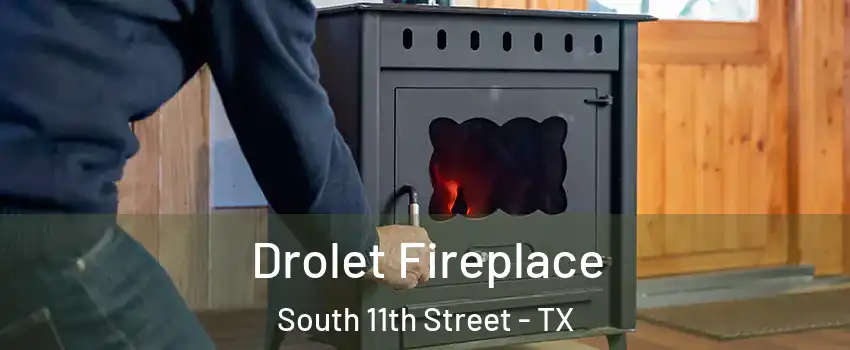 Drolet Fireplace South 11th Street - TX