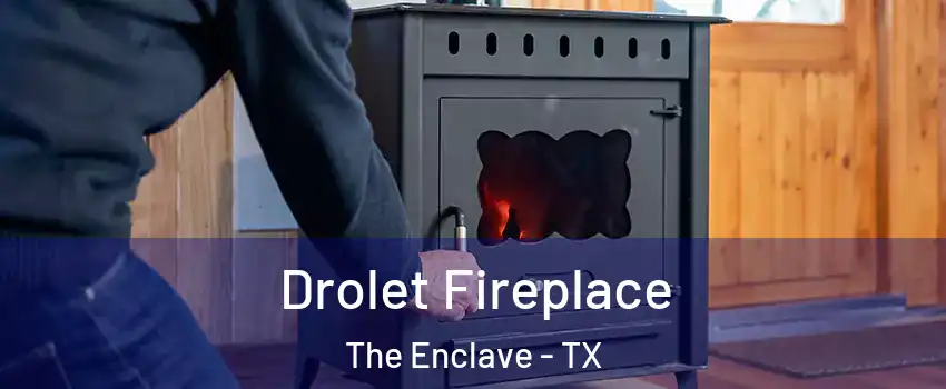 Drolet Fireplace The Enclave - TX