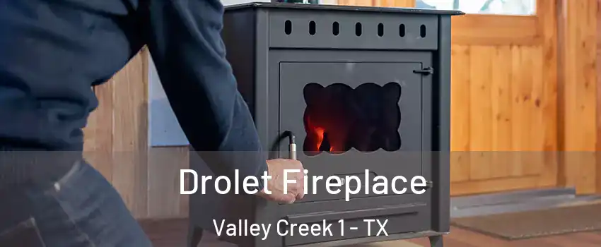 Drolet Fireplace Valley Creek 1 - TX