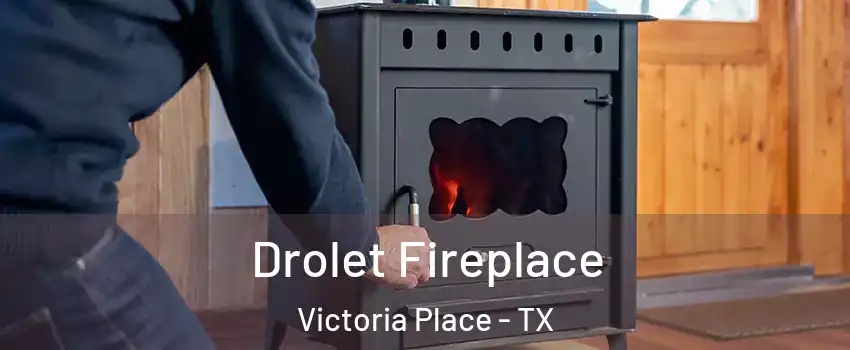 Drolet Fireplace Victoria Place - TX