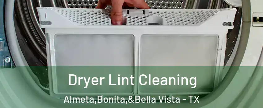 Dryer Lint Cleaning Almeta,Bonita,&Bella Vista - TX
